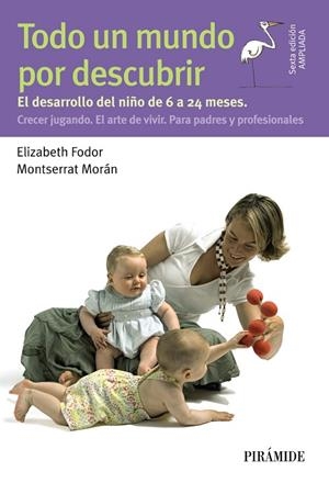 TODO UN MUNDO POR DESCUBRIR.EL DESARROLLO DEL NIÑO DE 6 A 24 MESES (6ªED/2014) | 9788436832648 | FODOR,ELIZABETH/MORÁN,MONTSERRAT | Libreria Geli - Librería Online de Girona - Comprar libros en catalán y castellano