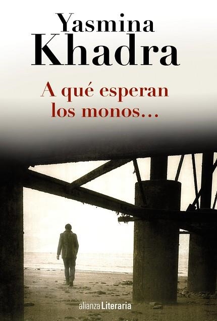 A QUÉ ESPERAN LOS MONOS... | 9788420691794 | KHADRA,YASMINA | Libreria Geli - Librería Online de Girona - Comprar libros en catalán y castellano