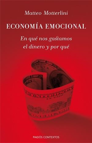 ECONOMÍA EMOCIONAL.EN QUÉ NOS GASTAMOS EL DINERO Y POR QUÉ | 9788449330698 | MOTTERLINI,MATTEO | Llibreria Geli - Llibreria Online de Girona - Comprar llibres en català i castellà