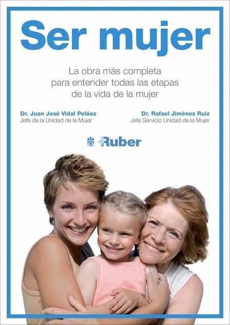 SER MUJER.LA OBRA MÁS COMPLETA PARA ENTENDER TODAS LAS ETAPAS DE LA VIDA DE LA MUJER | 9788415989776 | VIDAL PELAEZ,DR.JUAN JOSE/JIMENEZ RUIZ,DR.RAFAEL | Llibreria Geli - Llibreria Online de Girona - Comprar llibres en català i castellà