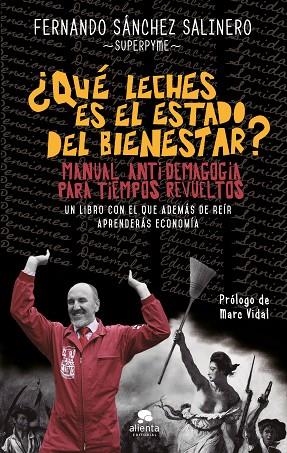 QUÉ LECHES ES EL ESTADO DEL BIENESTAR? MANUAL ANTI-DEMAGOGIA PARA TIEMPOS REVUELTOS | 9788415678922 | SÁNCHEZ SALINERO,FERNANDO -SUPERPYME- | Libreria Geli - Librería Online de Girona - Comprar libros en catalán y castellano