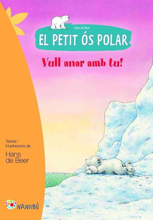 EL PETIT ÓS POLAR-4.VULL ANAR AMB TU! | 9788499755465 | DE BEER,HANS | Libreria Geli - Librería Online de Girona - Comprar libros en catalán y castellano