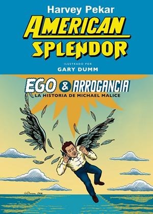 EGO & ARROGANCIA.LA HISTORIA DE MICHAEL MALICE | 9788494235740 | PEKAR,HARVEY/DUMM,GARY | Llibreria Geli - Llibreria Online de Girona - Comprar llibres en català i castellà
