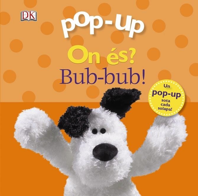 ON ÉS? BUB-BUB! (POP-UP) | 9788499065762 | A.A.V.V. | Libreria Geli - Librería Online de Girona - Comprar libros en catalán y castellano
