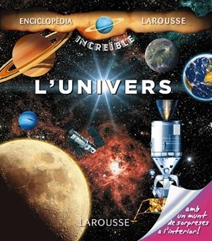 L'UNIVERS (ENCICLOPÈDIA INCREÏBLE LAROUSSE) | 9788416124473 | A.A.V.V. | Libreria Geli - Librería Online de Girona - Comprar libros en catalán y castellano
