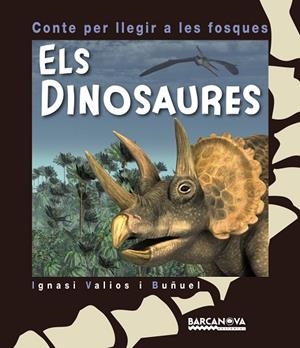 ELS DINOSAURES(CONTE PER LLEGIR A LES FOSQUES) | 9788448933968 | VALIOS I BUÑUEL,IGNASI | Libreria Geli - Librería Online de Girona - Comprar libros en catalán y castellano