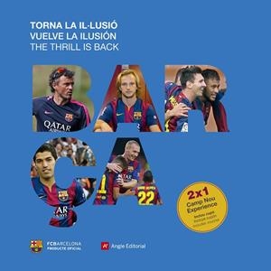 BARÇA.VUELVE LA ILUSIÓN/TORNA LA IL·LUSIÓ/THE THRILL IS BACK | 9788416012350 | Libreria Geli - Librería Online de Girona - Comprar libros en catalán y castellano