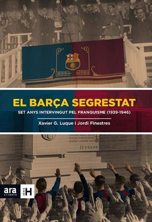 EL BARÇA SEGRESTAT.SET ANYS INTERVINGUT PEL FRANQUISME (1939-1946) | 9788415642824 | FINESTRES,JORDI/LUQUE,XAVIER G. | Libreria Geli - Librería Online de Girona - Comprar libros en catalán y castellano