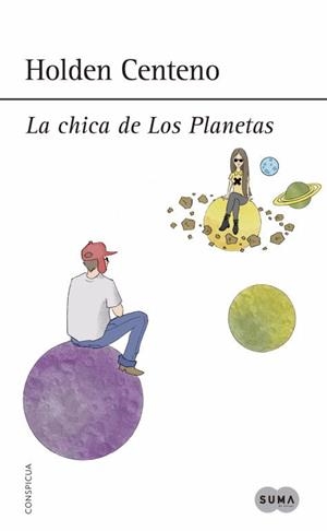 LA CHICA DE LOS PLANETAS | 9788483659168 | CENTENO,HOLDEN | Libreria Geli - Librería Online de Girona - Comprar libros en catalán y castellano
