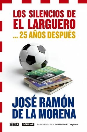 LOS SILENCIOS DE EL LARGUERO 25 AÑOS DESPUÉS | 9788403014466 | DE LA MORENA,JOSE RAMON | Libreria Geli - Librería Online de Girona - Comprar libros en catalán y castellano