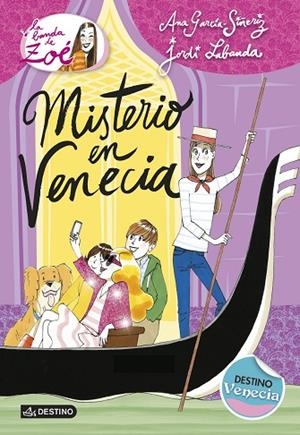 LA BANDA DE ZOÉ-9.MISTERIO EN VENECIA | 9788408133834 | GARCÍA-SIÑERIZ,ANA/LABANDA,JORDI (IL) | Llibreria Geli - Llibreria Online de Girona - Comprar llibres en català i castellà