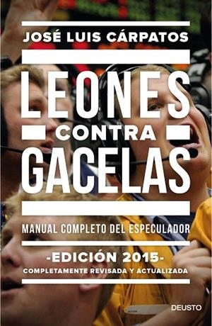 LEONES CONTRA GACELAS.MANUAL COMPLETO DEL ESPECULADOR -ED.2015- | 9788423419289 | CÁRPATOS,JOSÉ LUIS | Llibreria Geli - Llibreria Online de Girona - Comprar llibres en català i castellà