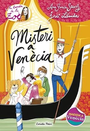 LA BANDA DE LA ZOÈ-9.MISTERI A VENÈCIA (TD) | 9788490575956 | GARCÍA-SIÑERIZ,ANA/LABANDA,JORDI (IL) | Llibreria Geli - Llibreria Online de Girona - Comprar llibres en català i castellà