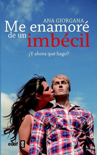 ME ENAMORÉ DE UN IMBÉCIL.¿Y AHORA QUÉ HAGO? | 9788441433212 | GIORGANA,ANA | Libreria Geli - Librería Online de Girona - Comprar libros en catalán y castellano