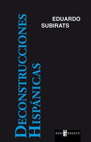 DECONSTRUCCIONES HISPÁNICAS | 9788441434141 | SUBIRATS,EDUARDO | Libreria Geli - Librería Online de Girona - Comprar libros en catalán y castellano
