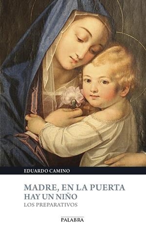 MADRE,EN LA PUERTA HAY UN NIÑO.LOS PREPARATIVOS | 9788490611401 | CAMINO,EDUARDO | Libreria Geli - Librería Online de Girona - Comprar libros en catalán y castellano