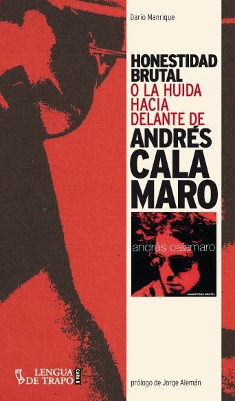 HONESTIDAD BRUTAL O LA HUIDA HACIA ADELANTE DE ANDRÉS CALAMARO | 9788483812167 | MANRIQUE,DARÍO | Libreria Geli - Librería Online de Girona - Comprar libros en catalán y castellano