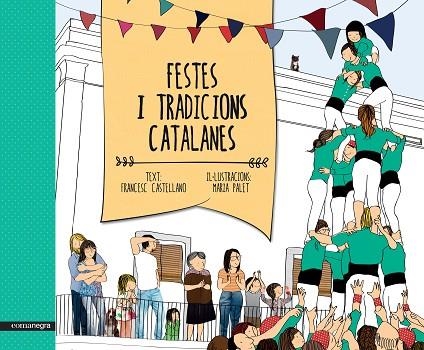 FESTES I TRADICIONS CATALANES | 9788416033461 | CASTELLANO,FRANCESC/PALET,MARIA | Llibreria Geli - Llibreria Online de Girona - Comprar llibres en català i castellà