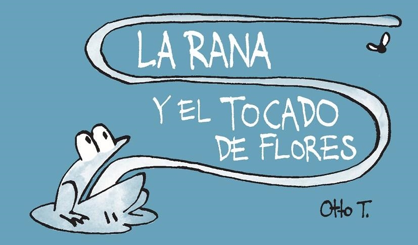 LA RANA Y EL TOCADO DE FLORES | 9788416033362 | OTTO T. | Llibreria Geli - Llibreria Online de Girona - Comprar llibres en català i castellà