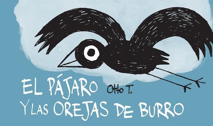 EL PÁJARO Y LAS OREJAS DE BURRO | 9788416033355 | OTTO T. | Llibreria Geli - Llibreria Online de Girona - Comprar llibres en català i castellà