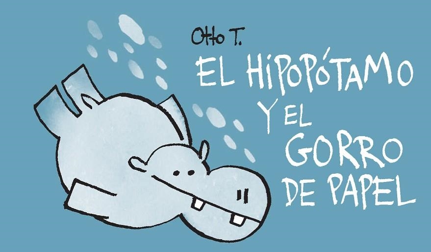 EL HIPOPÓTAMO Y EL GORRO DE PAPEL | 9788416033386 | OTTO T. | Llibreria Geli - Llibreria Online de Girona - Comprar llibres en català i castellà