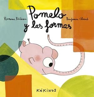 POMELO Y LAS FORMAS | 9788416126149 | BADESCU,RAMONA/CHAUD,BENJAMIN | Llibreria Geli - Llibreria Online de Girona - Comprar llibres en català i castellà