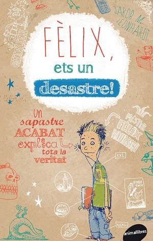 FÈLIX,ETS UN DESASTRE! | 9788415975205 | LEONHARDT,JOKOB M. | Libreria Geli - Librería Online de Girona - Comprar libros en catalán y castellano