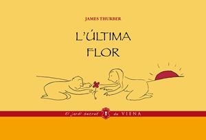 L'ÚLTIMA FLOR.UNA PARÀBOLA EN IMATGES | 9788483308134 | THURBER,JAMES | Libreria Geli - Librería Online de Girona - Comprar libros en catalán y castellano