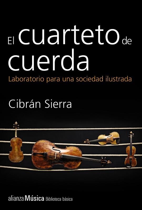 EL CUARTETO DE CUERDA.LABORATORIO PARA UNA SOCIEDAD ILUSTRADA | 9788420693385 | SIERRA,CIBRÁN | Libreria Geli - Librería Online de Girona - Comprar libros en catalán y castellano