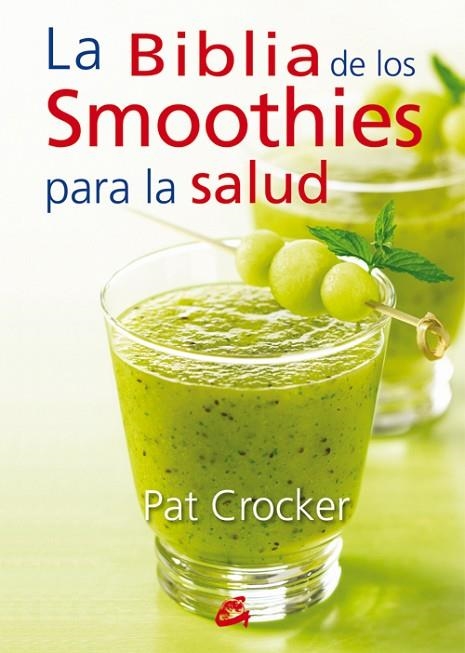 LA BIBLIA DE LOS SMOOTHIES PARA LA SALUD | 9788484454953 | CROCKER,PAT | Libreria Geli - Librería Online de Girona - Comprar libros en catalán y castellano