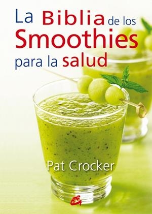 LA BIBLIA DE LOS SMOOTHIES PARA LA SALUD | 9788484454953 | CROCKER,PAT | Libreria Geli - Librería Online de Girona - Comprar libros en catalán y castellano