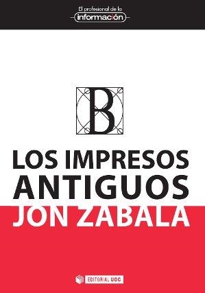 LOS IMPRESOS ANTIGUOS | 9788490644737 | ZABALA,JON | Libreria Geli - Librería Online de Girona - Comprar libros en catalán y castellano