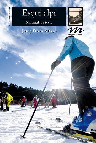 ESQUÍ ALPÍ.MANUAL PRÀCTIC | 9788490342701 | DIVIU ALTAYÓ,JOSEP | Llibreria Geli - Llibreria Online de Girona - Comprar llibres en català i castellà