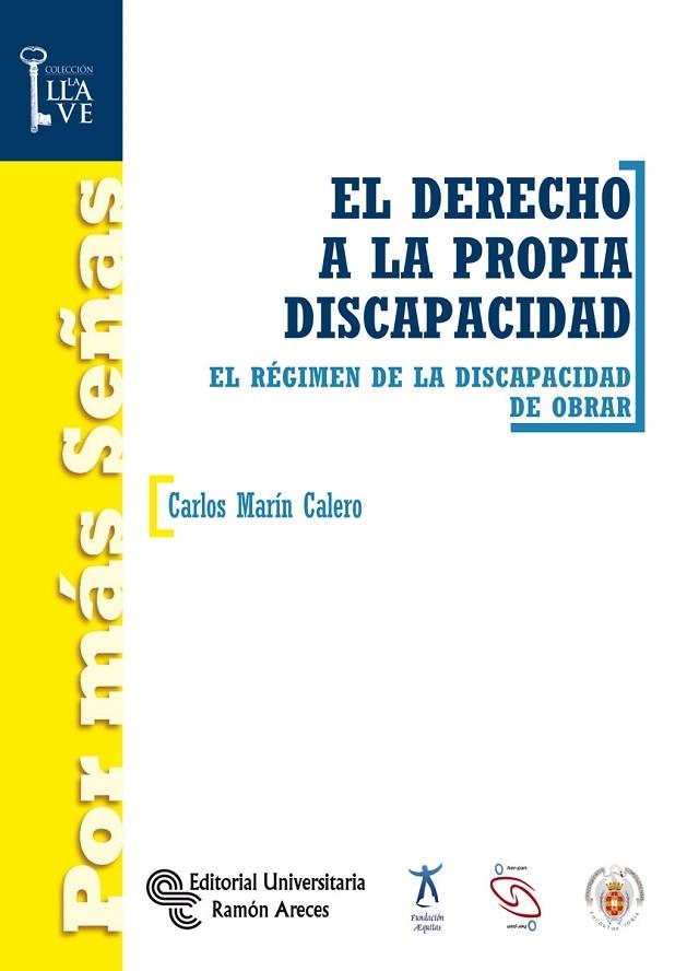 EL DERECHO A LA PROPIA DISCAPACIDAD.EL RÉGIMEN DE LA DISCAPACIDAD DE OBRAR | 9788499611273 | MARÍN CALERO,CARLOS | Llibreria Geli - Llibreria Online de Girona - Comprar llibres en català i castellà