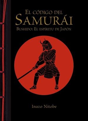 EL CÓDIGO DEL SAMURÁI. BUSHIDO: EL ESPÍRITU DE JAPÓN | 9788499283180 | NITOBE,INAZO | Llibreria Geli - Llibreria Online de Girona - Comprar llibres en català i castellà
