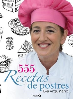 555 RECETAS DE POSTRES | 9788496177963 | ARGUIÑANO,EVA | Llibreria Geli - Llibreria Online de Girona - Comprar llibres en català i castellà