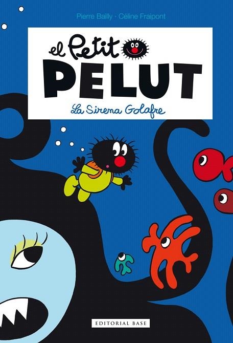 LA SIRENA GOLAFRE(EL PETIT PELUT) | 9788416166329 | BAILLY,PIERRE/FRÁIPONT,CELINE | Libreria Geli - Librería Online de Girona - Comprar libros en catalán y castellano