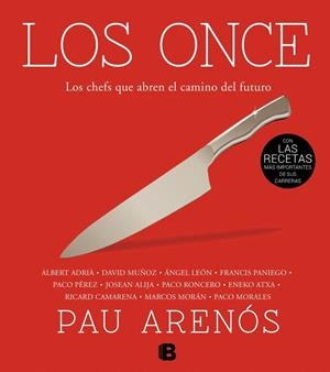 LOS ONCE.LOS CHEFS QUE ABREN EL CAMINO DEL FUTURO | 9788466655521 | ARENÓS,PAU | Libreria Geli - Librería Online de Girona - Comprar libros en catalán y castellano