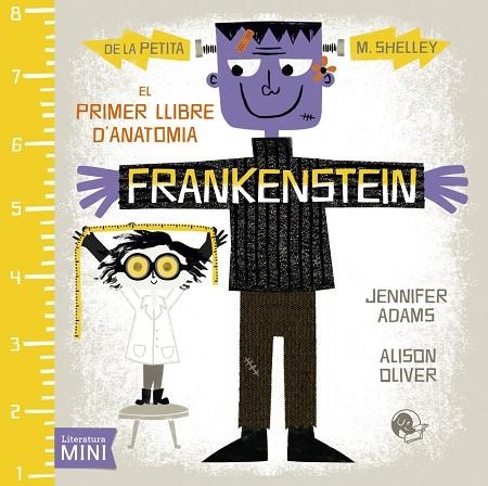 FRANKENSTEIN.EL PRIMER LLIBRE D'ANATOMIA | 9788494276668 | ADAMS,JENNIFER/OLIVER,ALISON | Llibreria Geli - Llibreria Online de Girona - Comprar llibres en català i castellà