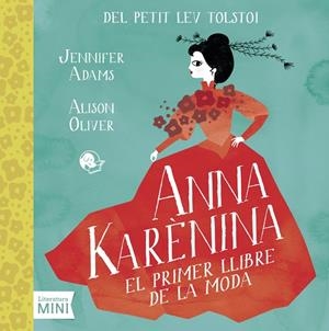 ANNA KARÈNINA.EL PRIMER LLIBRE DE LA MODA | 9788494276682 | ADAMS,JENNIFER/OLIVER,ALISON | Libreria Geli - Librería Online de Girona - Comprar libros en catalán y castellano