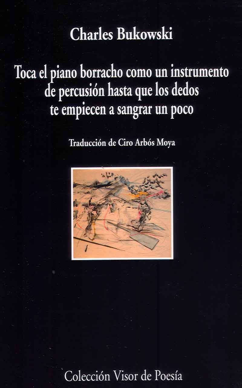 TOCA EL PIANO COMO UN INSTRUMENTO DE PERCUSIÓN HASTA QUE LOS DEDOS TE EMPIECEN A SANGRAR UN POCO | 9788498958805 | BUKOWSKI,CHARLES | Libreria Geli - Librería Online de Girona - Comprar libros en catalán y castellano