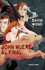 JOHN MUERE AL FINAL | 9788477027850 | WONG,DAVID | Libreria Geli - Librería Online de Girona - Comprar libros en catalán y castellano