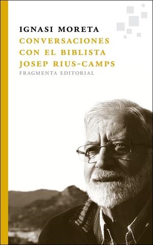 CONVERSACIONES CON EL BIBLISTA JOSEP RIUS-CAMPS | 9788415518068 | MORETA,IGNASI | Llibreria Geli - Llibreria Online de Girona - Comprar llibres en català i castellà