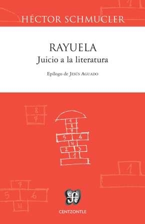 RAYUELA.JUICIO A LA LITERATURA | 9788437507217 | SCHMUCLER,HÉCTOR | Libreria Geli - Librería Online de Girona - Comprar libros en catalán y castellano