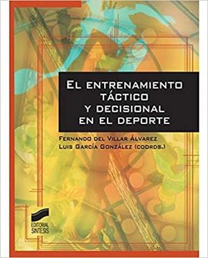 EL ENTRENAMIENTO TÁCTICO Y DECISIONAL EN EL DEPORTE | 9788499588643 | DEL VILLAR ÁLVAREZ,FERNANDO/GARCÍA GONZÁLEZ,LUIS | Llibreria Geli - Llibreria Online de Girona - Comprar llibres en català i castellà