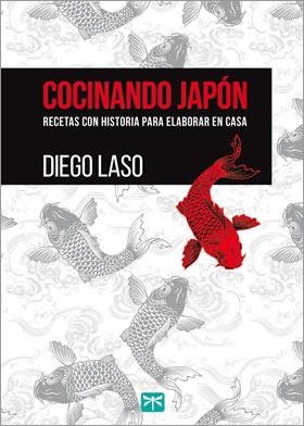 COCINANDO JAPÓN.RECETAS CON HISTORIA PARA ELABORAR EN CASA | 9788494048364 | LASO,DIEGO | Libreria Geli - Librería Online de Girona - Comprar libros en catalán y castellano