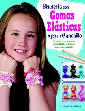 BISUTERÍA CON GOMAS ELÁSTICAS TEJIDAS A GANCHILLO | 9788498744323 | M. KOLLMAR,ELISABETH | Llibreria Geli - Llibreria Online de Girona - Comprar llibres en català i castellà