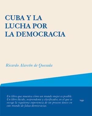 CUBA Y LA LUCHA POR LA DEMOCRACIA | 9788495786661 | ALARCON DE QUESADA,RICARDO | Libreria Geli - Librería Online de Girona - Comprar libros en catalán y castellano