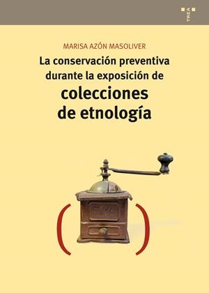 LA CONSERVACIÓN PREVENTIVA DURANTE LA EXPOSICIÓN DE COLECCIONES DE ETNOLOGÍA | 9788497048293 | AZÓN MASOLIVER,MARISA | Libreria Geli - Librería Online de Girona - Comprar libros en catalán y castellano