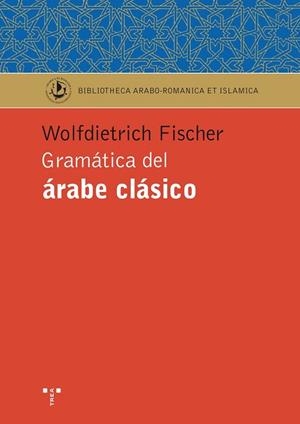 GRAMÁTICA DEL ÁRABE CLÁSICO | 9788497048170 | FISCHER,WOLFDIETRICH | Llibreria Geli - Llibreria Online de Girona - Comprar llibres en català i castellà